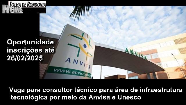 Anvisa e Unesco selecionam consultor técnico para área de infraestrutura tecnológica