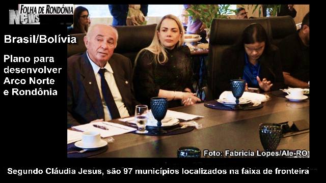 Desenvolvimento da Faixa de Fronteira é prioridade da Cláudia de Jesus