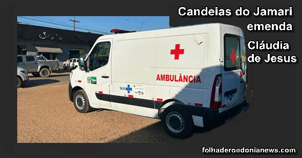 Candeias ganha ambulância 0/km, uma ação da deputada Cláudia